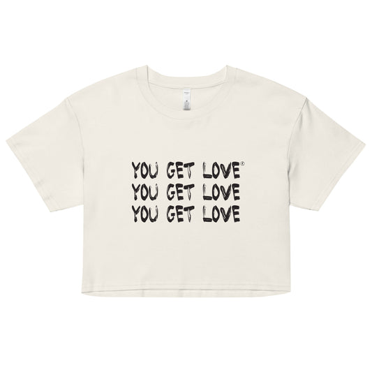 You Get Love Unsex crop top